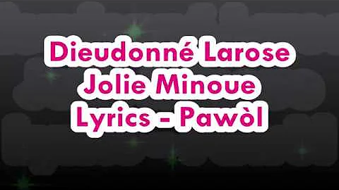 Dieudonn Larose - Jolie Minoue Lyrics (Pawl)