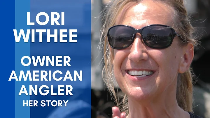 Lori Withee - Owner The American Angler (Her Story)