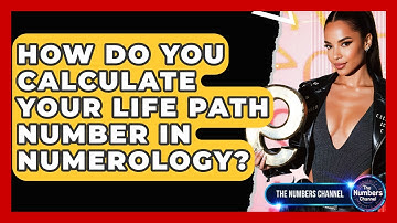 How Do You Calculate Your Life Path Number In Numerology? - The Numbers Channel