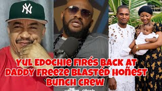 Yul Edochie firés back at daddy freeze blastéd hoñest bunch crew 