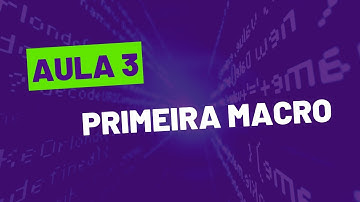 CURSO DE VBA GRATUITO - COMPLETO  - 03  Gravando minha primeira macro