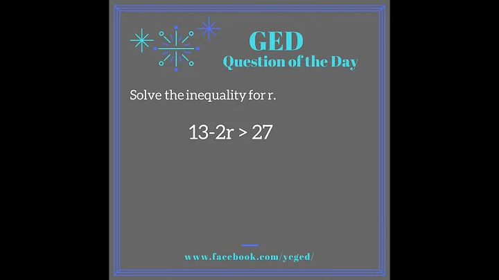 GED® Math: Flippin' Negatives in Inequalities (1.12, Exp, # 6)