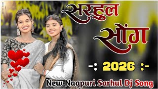 New Sarhul Song 2026 New Nagpuri Song 2026 New Sarhul Dj Song 2026 New Nagpuri Dj Song 2026