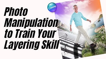 Photo Manipulation Tutorial In Canva to Train Layering and Blending Skill