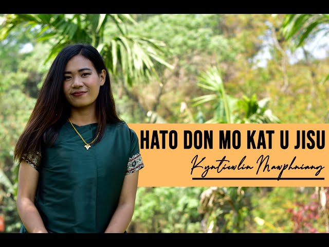 Hato Don Mo Kat U Jisu - Kyntiewlin Mawphniang || Good Friday (Official Music Video) class=