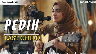 Last Child  Pedih  Cover Lagu U0026 Lirik 