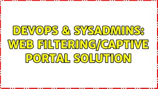Celebrity DevOps & SysAdmins: Web filtering/Captive portal solution (4 Solutions!!) Net Worth
