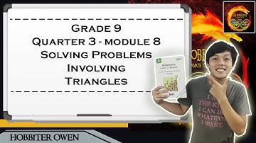 Grade 9 Math, Quarter 3, Module 8: Solving Problems involving Triangles