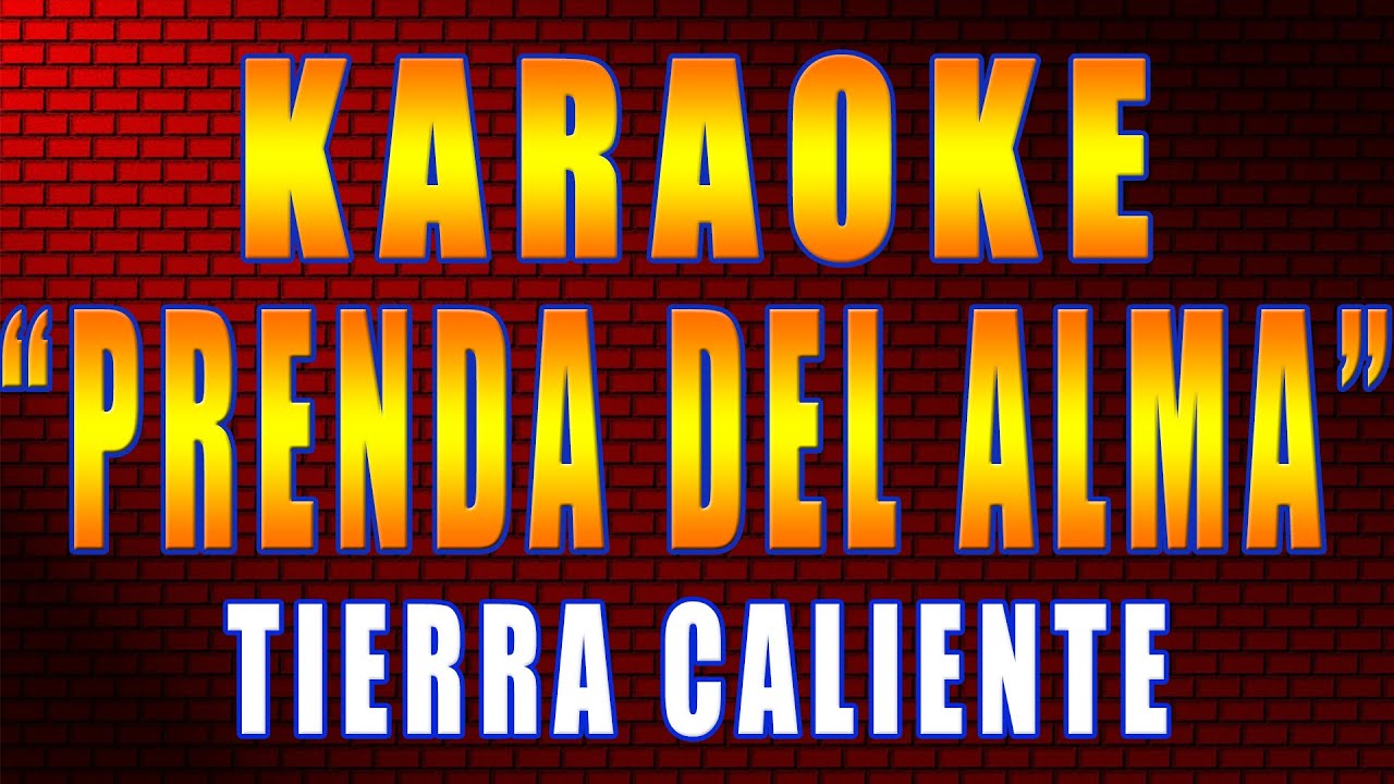 Prenda Del Alma - Karaoke Tierra Caliente (CON LETRA)
