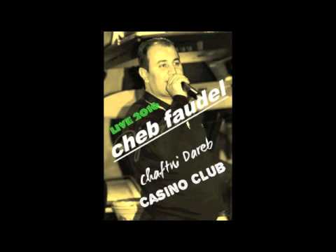 Cheb Faudel Chaftni dareb 2016 Live Casino Club