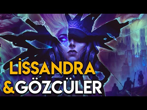 Lissandra & Gözcüler | Bilinmeyen Gerçekler