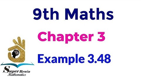 9th maths Example 3.48 | Class 9 maths chapter 3 example 3.48 | Super brain mathematics