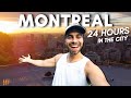 24 Hours In MONTREAL - What Can You Do?