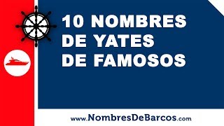 10 nombres de yates de famosos - nombres de barcos - www.nombresdebarcos.com