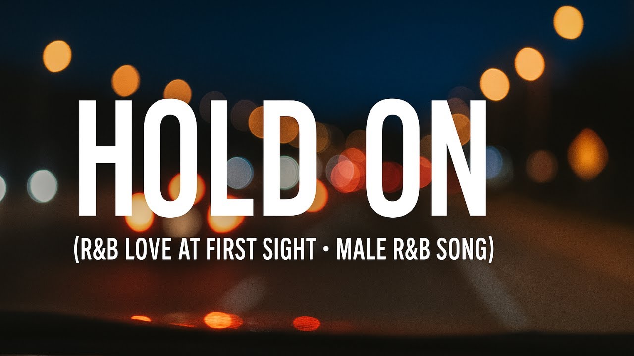 Hold On (R&B Love at First Sight • Male R&B Song) - YouTube