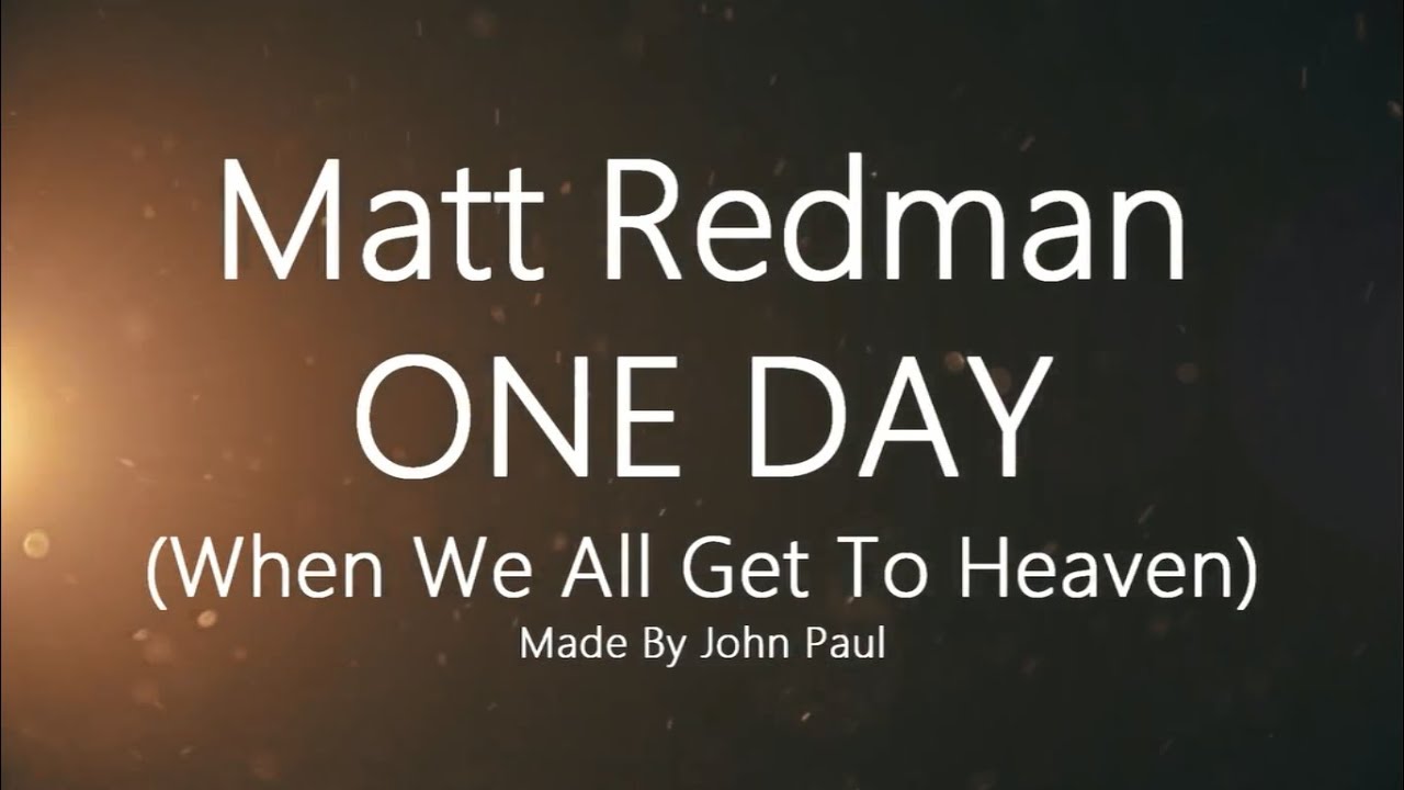 Matt Redman One Day When We All Get To Heaven lyric video
