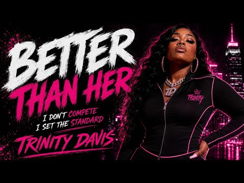 Trinity Davis – BETTER THAN HER 💅🏾🔥 (Official Audio)