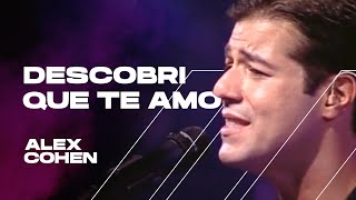 ALEX COHEN - Descobri que te amo (DVD Alex Cohen Ao Vivo)