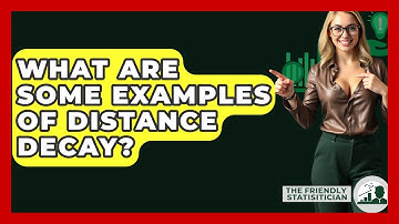 What Are Some Examples Of Distance Decay? - The Friendly Statistician