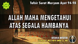 TAFSIR SURAT MARYAM AYAT 94 - 98 | Ustadz Dr. Musthafa Umar, Lc., MA