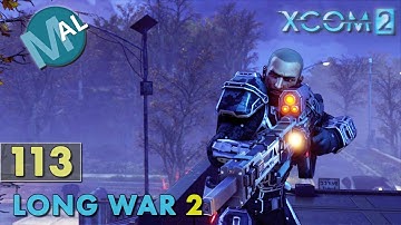 LONG WAR 2 | PART 113 | SQ5 INFL153 [TROOP COLUMN] OPERATION KNIFE WITCH | XCOM 2 LET