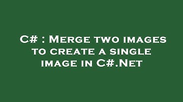 C# : Merge two images to create a single image in C#.Net