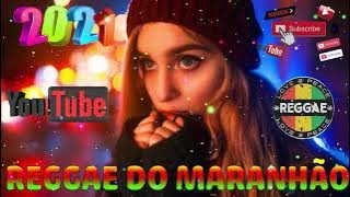 REGGAE DO MARANHÃO 2021 - A Melhor Música do Reggae Internacional - Reggae Remix 2021