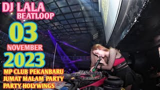 DJ LALA 03 NOVEMBER 2023 MP CLUB PEKANBARU HOLYWING PARTY 'EMANG BOLEH SETINGGI INI'ROOM (VIP BOSRW)