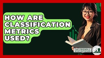 How Are Classification Metrics Used? - The Friendly Statistician