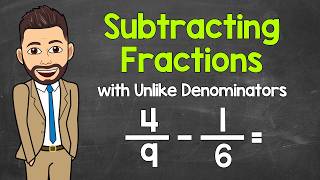 Subtracting Fractions with Unlike Denominators | Step-by-Step (Examples   Practice)