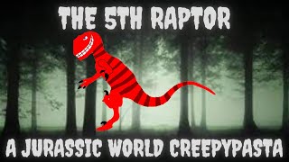 The 5th Raptor: A Jurassic World Creepypasta