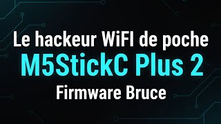 Hacking WiFi avec le M5StickC Plus 2 !