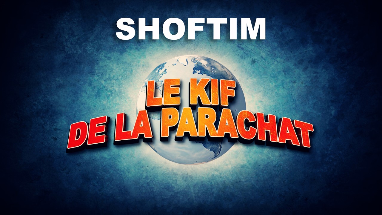 LE KIF DANS LA PARACHAT - SHOFTIM (48) - Comment lutter contre la procrastination