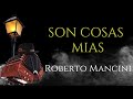 Son cosas mias  Roberto Mancini