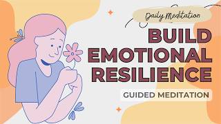 Guided Meditation to Build Emotional Resilience: Relieve Stress & Burnout | Daily Meditation