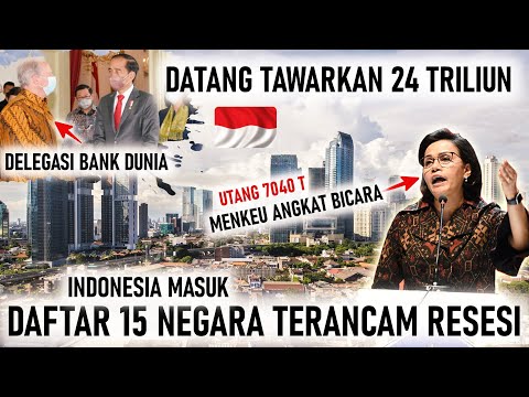 BANK DUNIA TAWARKAN 24 TRILIUN KE INDONESIA, RI MASUK DAFTAR 15 NEGARA TERANCAM RESESI, UTANG 7040 T