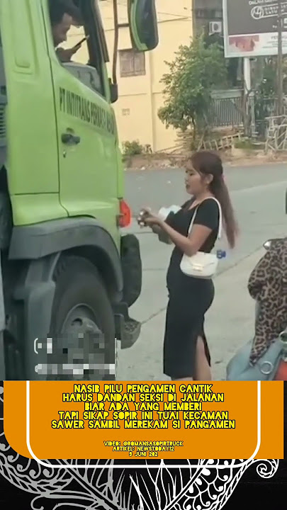 cewek seksi ngamen di jalanan, ini reaksi sopir truk