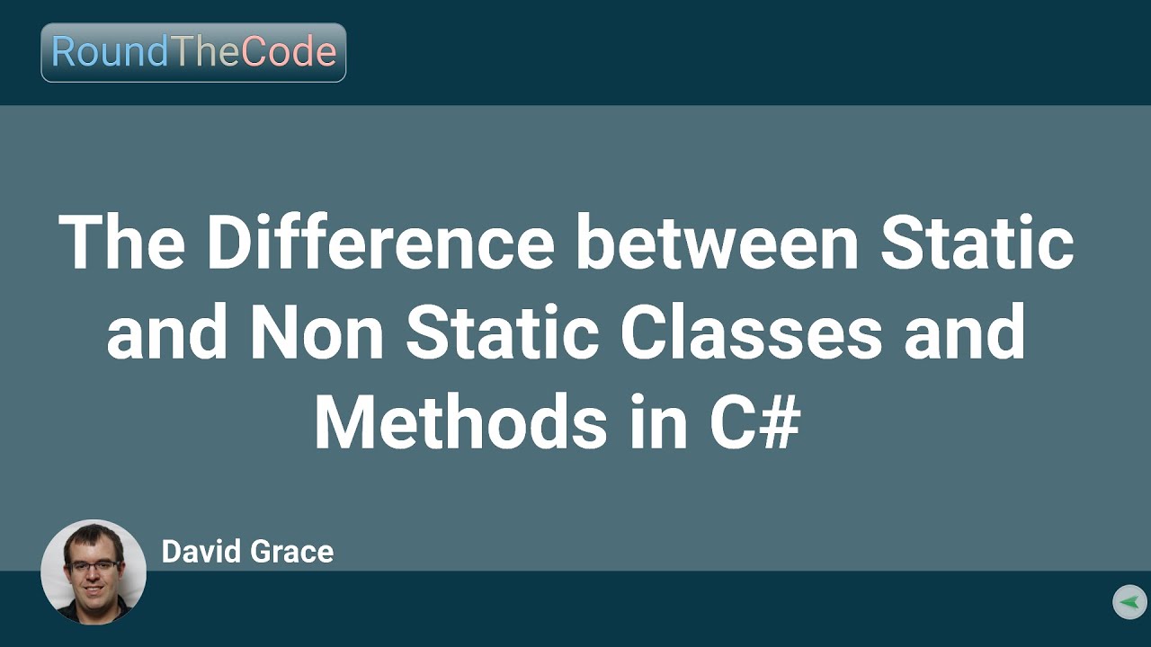 The Difference between Static and Non Static Classes and Methods in C#