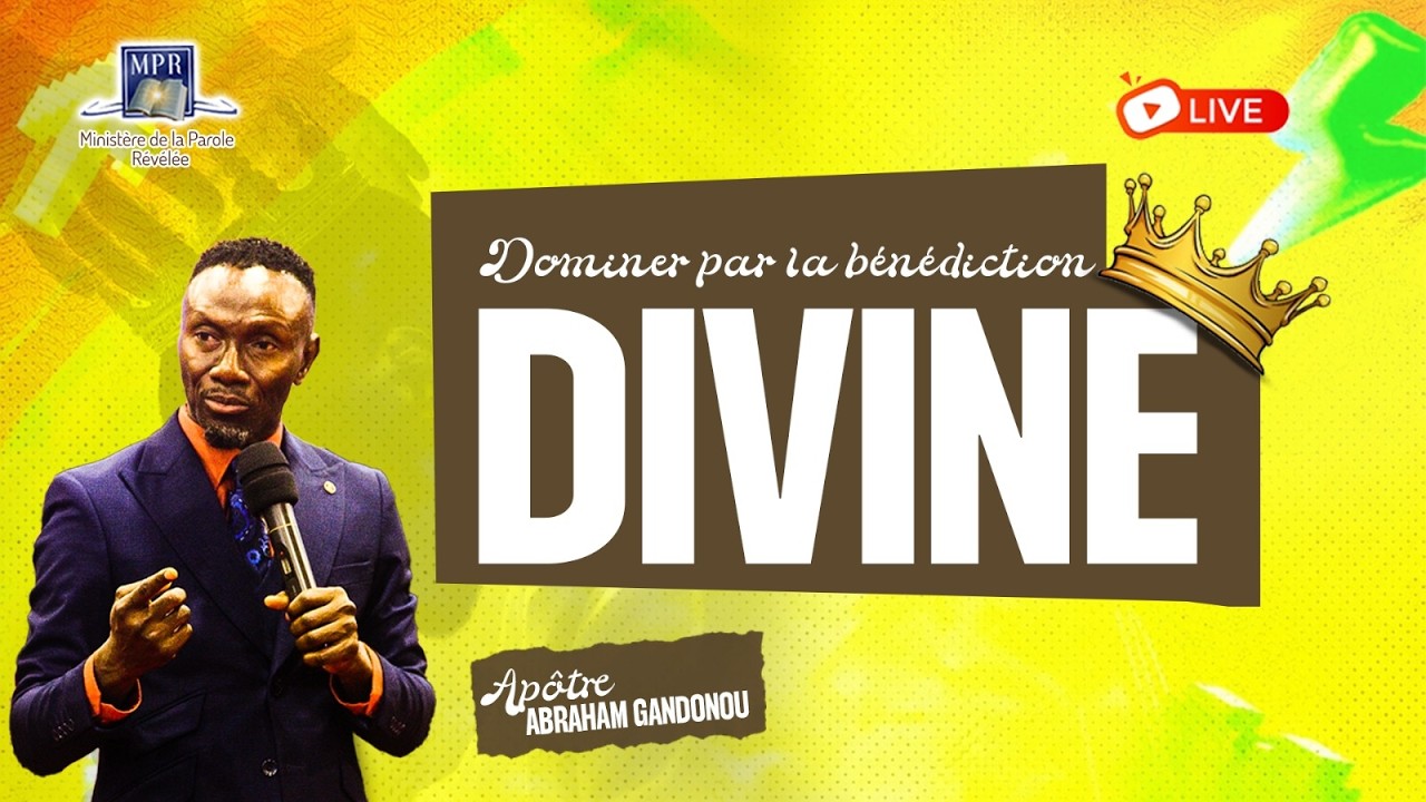 DOMINER PAR LA BENEDICTION | APÔTRE ABRAHAM GANDONOU