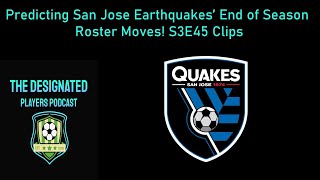 Predicting San Jose Earthquakes' End of Season Roster Moves! S3E45 Clips