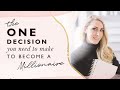 The one decision you need to make to become a millionaire
