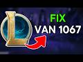 How To Fix League Of Legends Vanguard Error: VAN 1067 (2026)