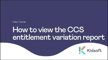 Kidsoft Video Tutorial - How to view the CCS entitlement variation report