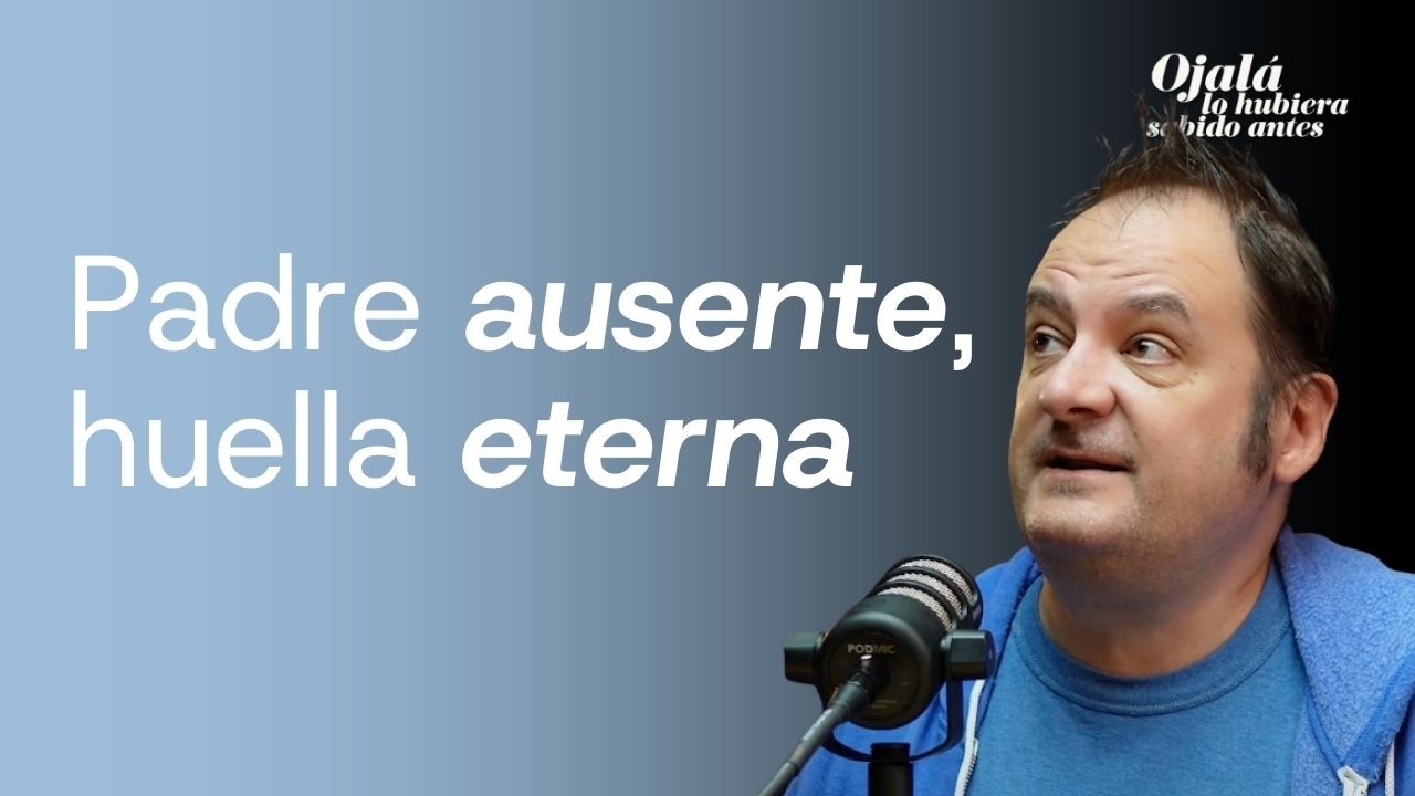 La influencia del padre en tu autoestima, éxito y relaciones
