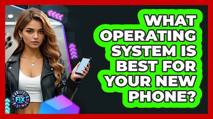 What Operating System Is Best For Your New Phone? - Phone Fix and Features