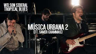 Wilson Sideral - Música Urbana 2 (feat. Samir Chammas) - [Tropical Blues, Vol. 3]