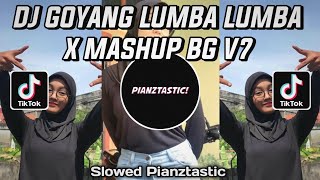 DJ GOYANG LUMBA LUMBA X MASHUP BG V7 MENGKANE FYP TIKTOK !!