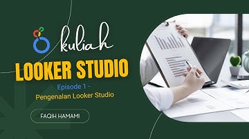 Kuliah Looker Studio - 1. Baca Data & Buat Visualisasi Pertama