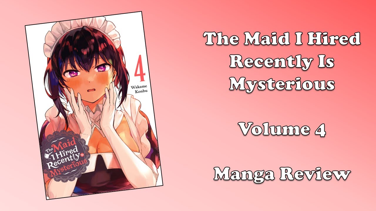 The Maid I Hired Recently Is Mysterious - Volume 4 (Manga Review) - YouTube