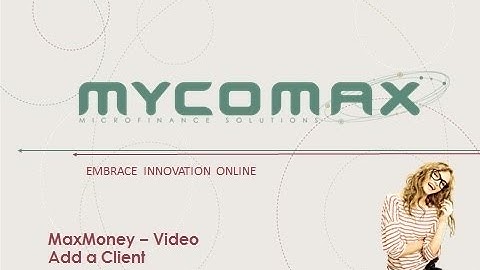 MaxMoney Add a Client - video